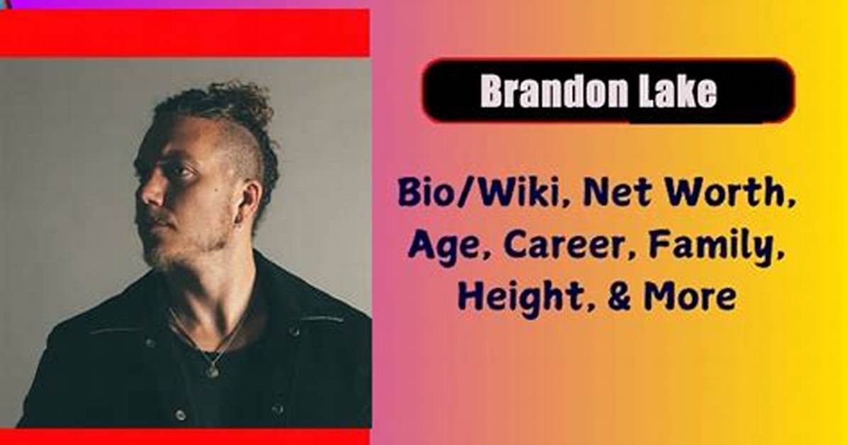 Brandon Lake Height, Weight, Net Worth, Age, Birthday, Wikipedia, Who, Instagram, Biography