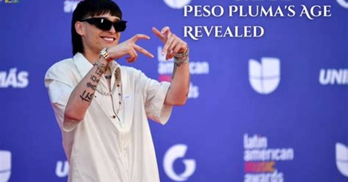Breaking Down Peso Pluma's Age: a Detailed Analysis