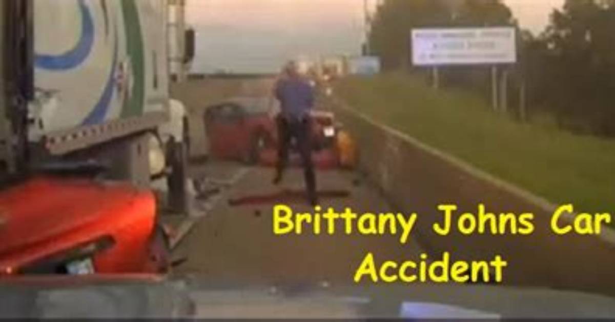 Brittany Johns' Devastating Car Accident: Aftermath and Recovery