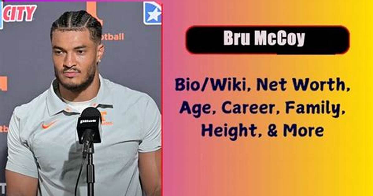 Bru Mccoy Height, Weight, Net Worth, Age, Birthday, Wikipedia, Who, Nationality, Biography