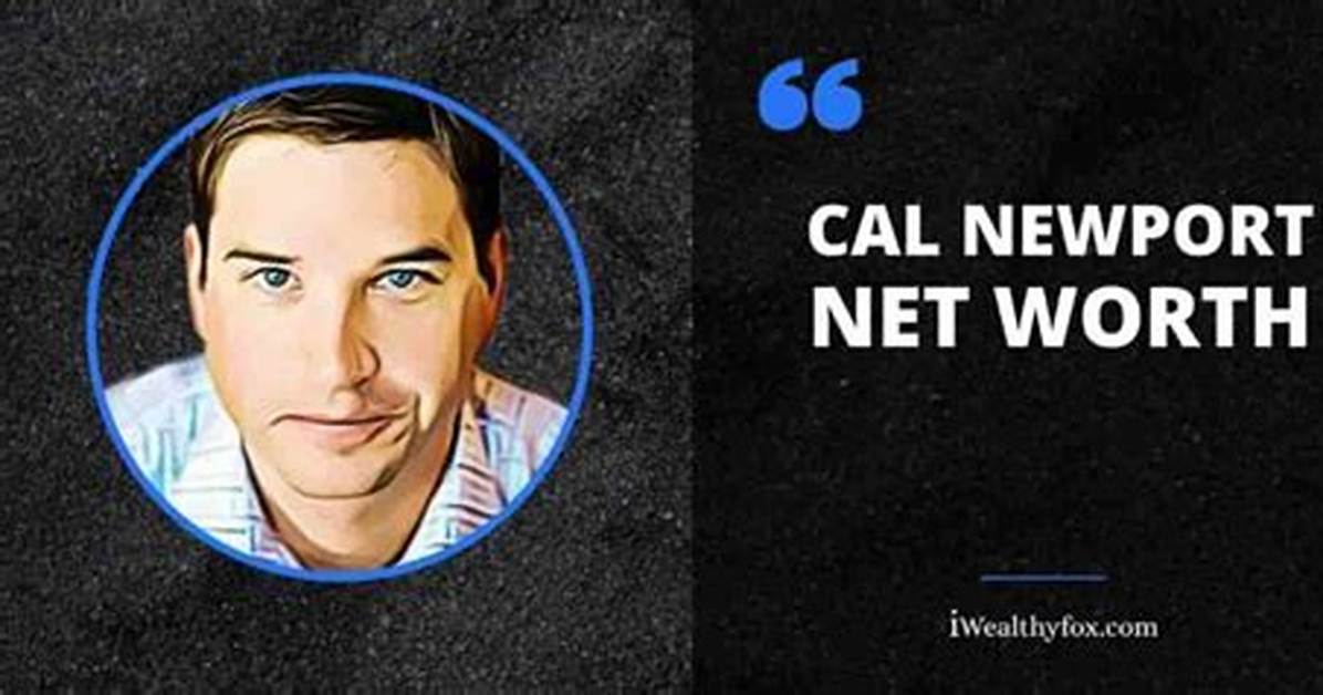 Cal Newport Net Worth How Much Is Cal