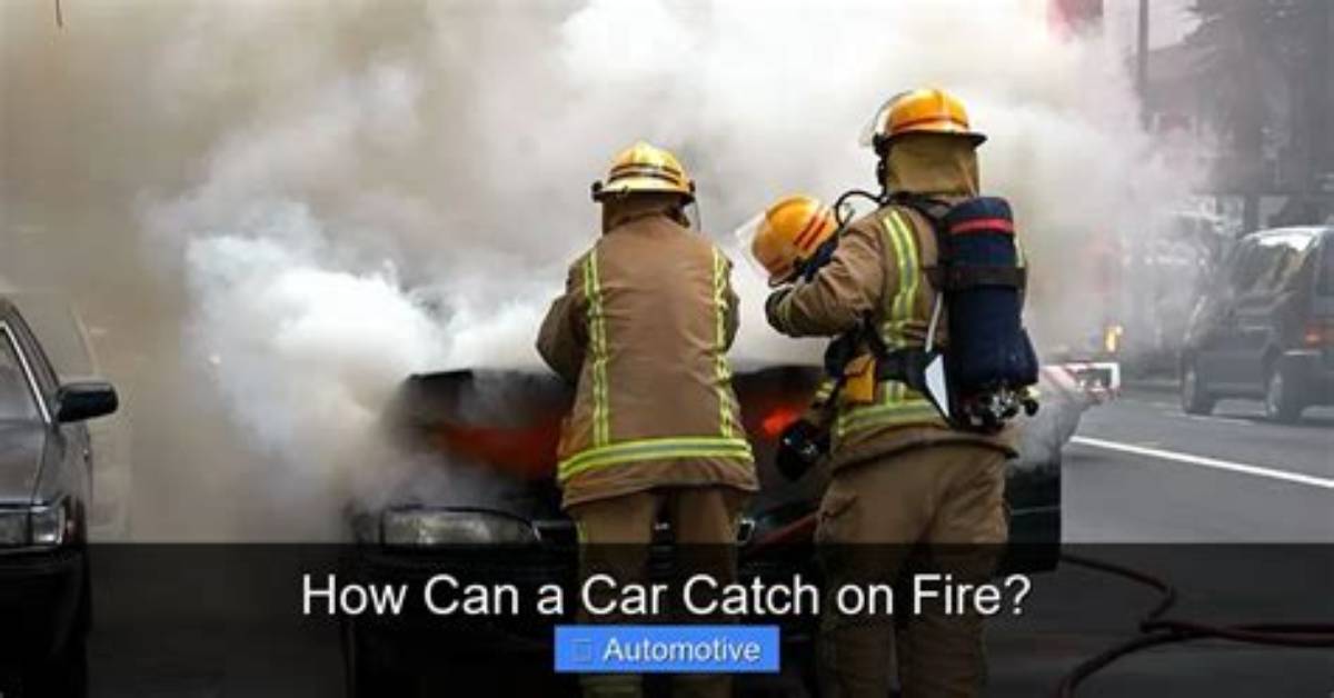 Can a Car Catch on Fire from Overheating?