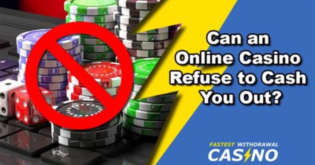 Can a Casino Refuse to Cash You out?