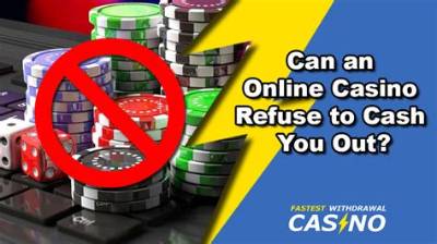 Can a Casino Refuse to Cash You out?