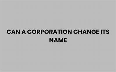Can a Corporation Change Names?