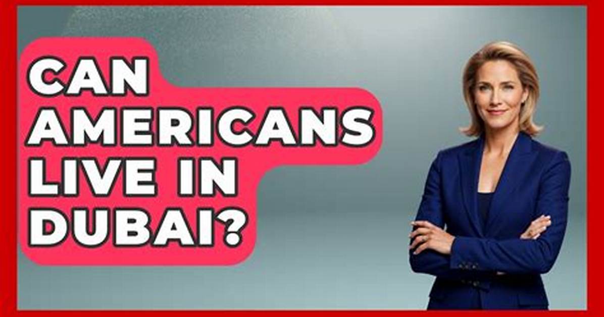 Can Americans Live and Work in Dubai?