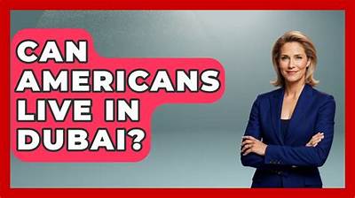 Can Americans Live and Work in Dubai?
