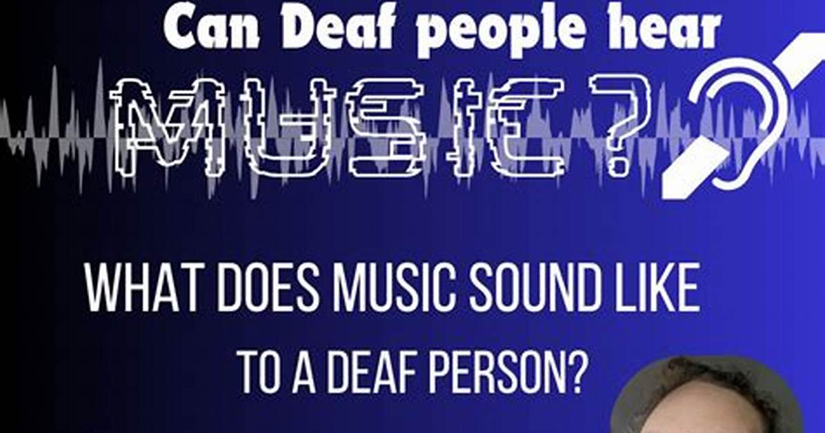 Can Deaf People Feel Music?