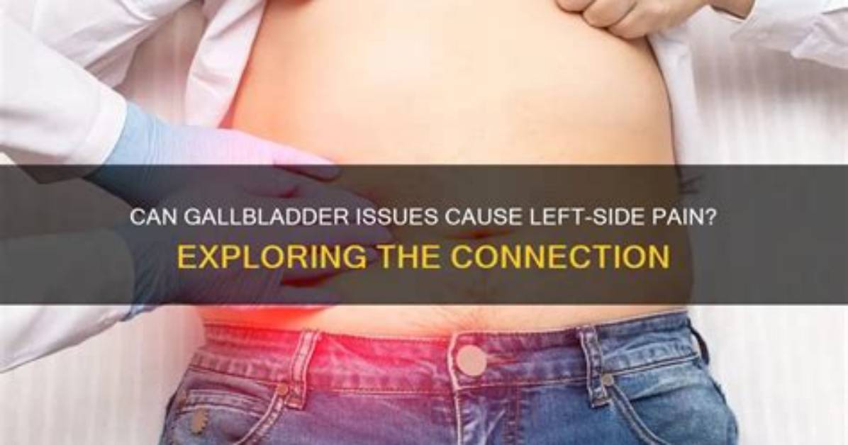 Can Gallbladder Cause Left Side Pain Under Ribs?