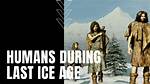 Can Humans Survive an Ice Age?