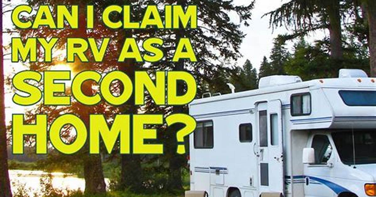 Can I Claim My Rv as a Second Home?