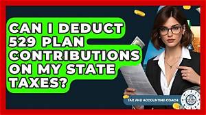 Can I Deduct Contributions to 529?