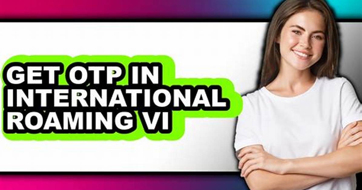 Can I Get Otp on International Roaming?