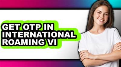 Can I Get Otp on International Roaming?