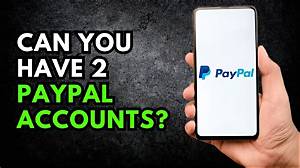 Can I Have 2 Paypal Accounts with the Same Bank Account?