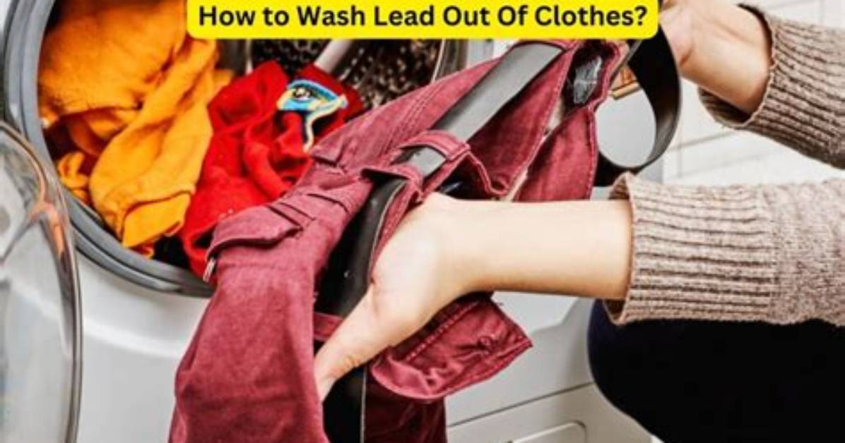 Can Lead Be Washed out of Clothes?