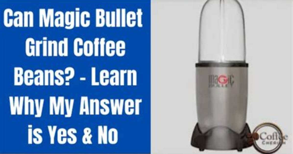 Can Magic Bullet Grind Coffee Beans?