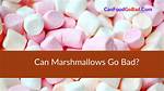 Can Marshmallows Go Bad?