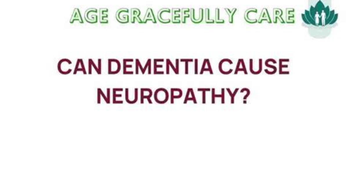 Can Neuropathy Lead to Dementia?