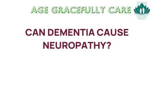 Can Neuropathy Lead to Dementia?
