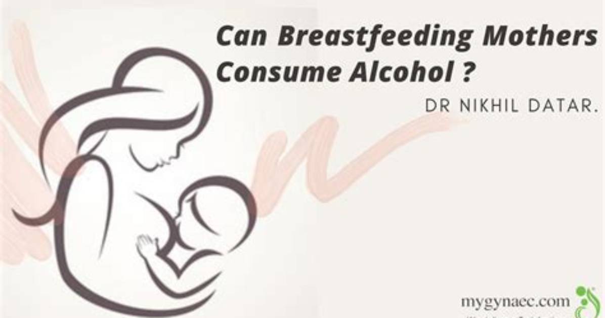 Can Nursing Mothers Drink Alcohol?