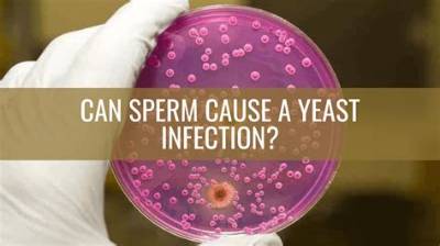 Can Sperms Cause Yeast Infection?