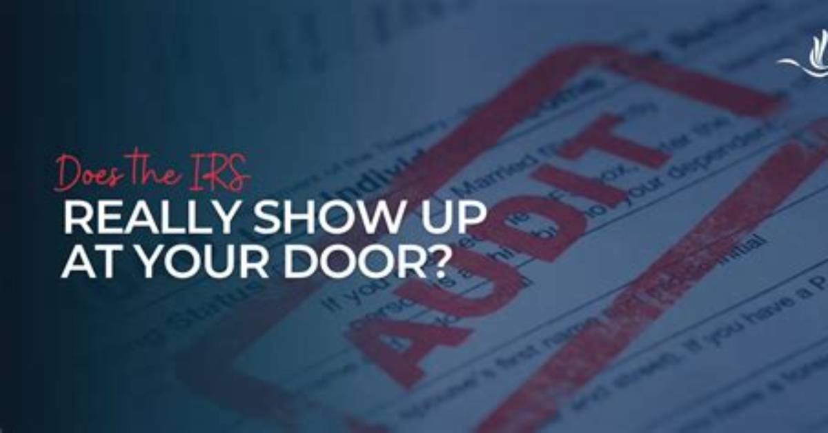 Can the Irs Show up at Your Door?
