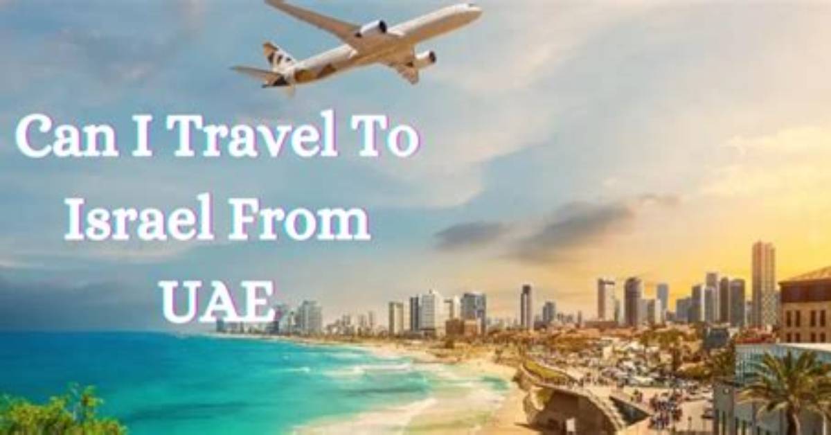 Can Uae Residents Travel to Israel?