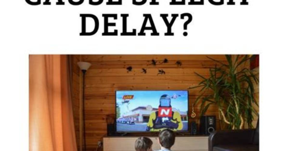Can Watching Tv Cause Speech Delay?