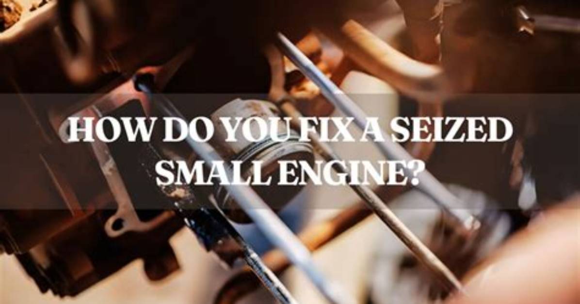 Can You Fix a Seized Engine?