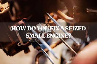 Can You Fix a Seized Engine?