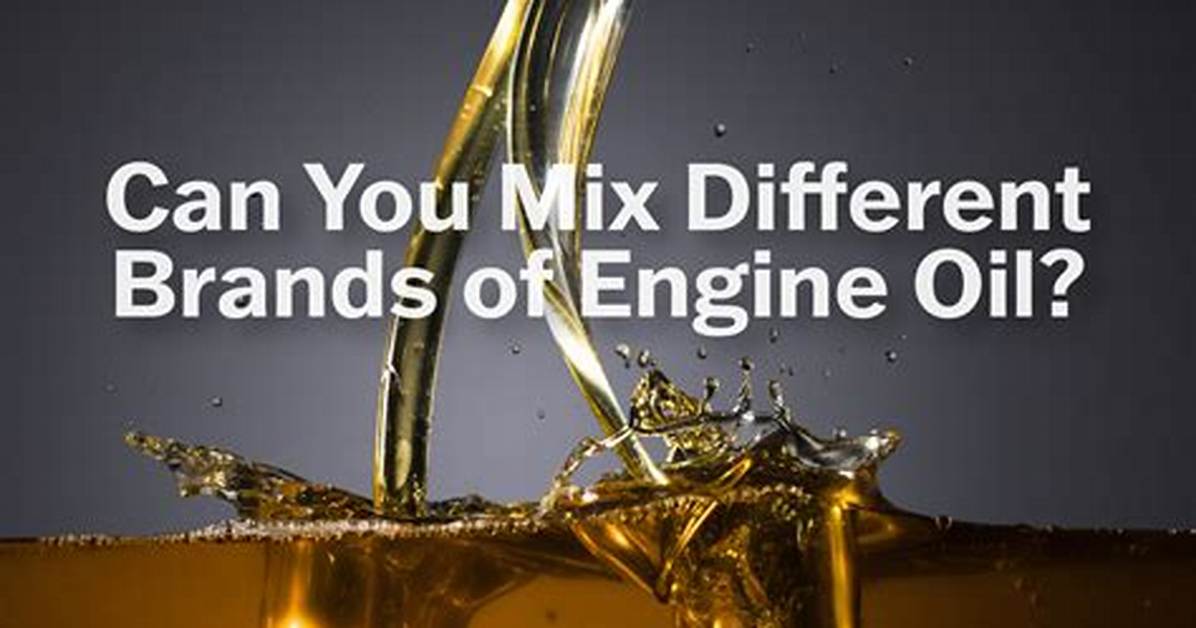 Can You Mix Engine Oil Brands?