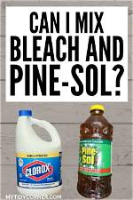 Can You Mix Pine Sol and Bleach?