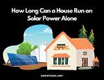 Can You Run a House on Solar Power Alone Uk?