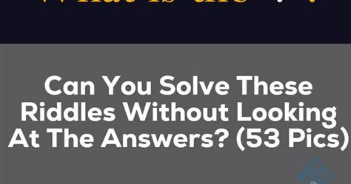 Can You Solve These Riddles Without Looking at the Answers?