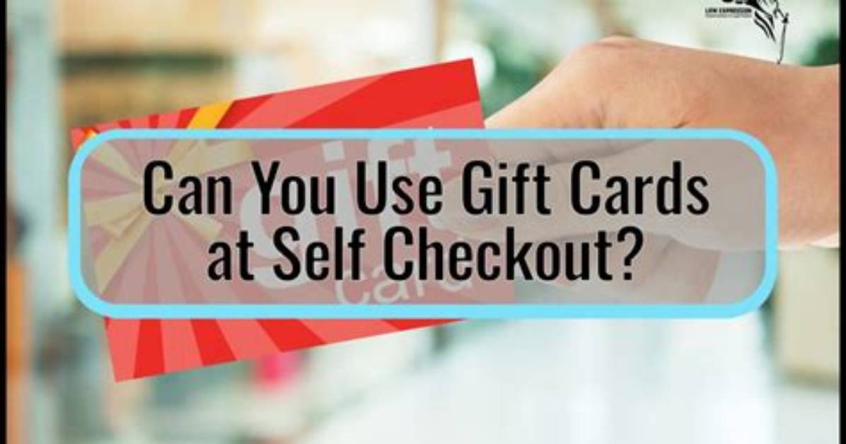 Can You Use Gift Cards at Self-Checkout Walmart?