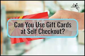 Can You Use Gift Cards at Self-Checkout Walmart?