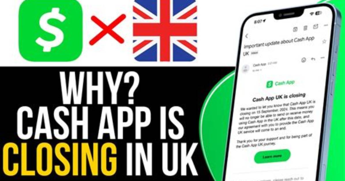 Cash App Closing in Uk? Why & What to Know
