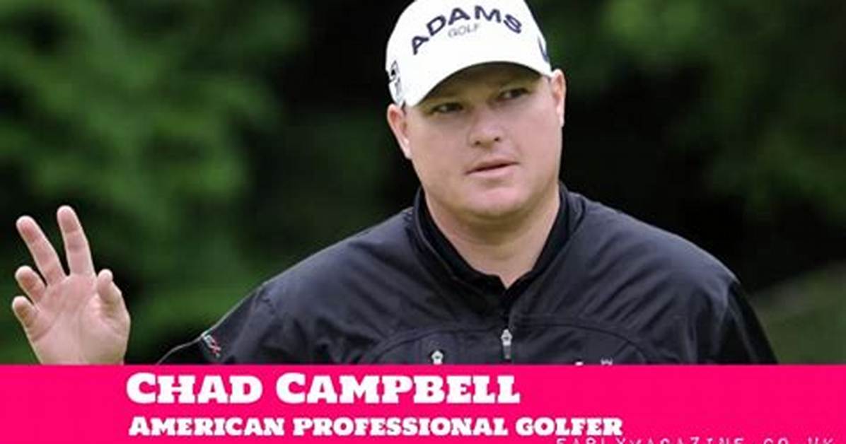Chad Campbell Net Worth
