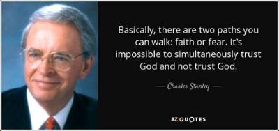 Charles Stanley: 'Basically, There Are Two Paths You Can Walk: Faith or Fear. It's Impossible to Simultaneously Trust God and Not Trust God.'