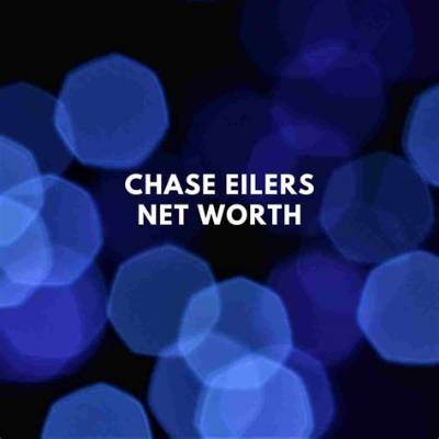 Chase Eilers Net Worth 2023: Earnings and Assets
