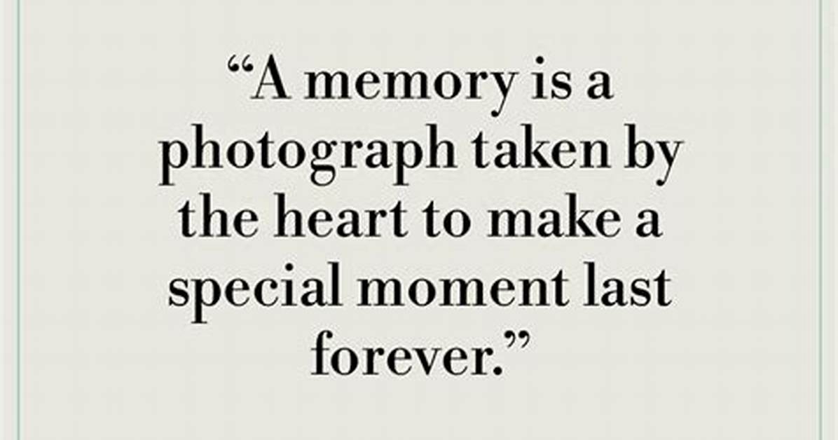 Cherish the Memories Quotes: Celebrating Moments That Matter