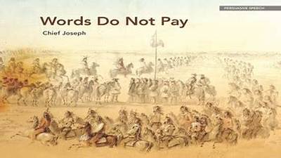 Chief Joseph: 'Words Do Not Pay for My Dead People.'