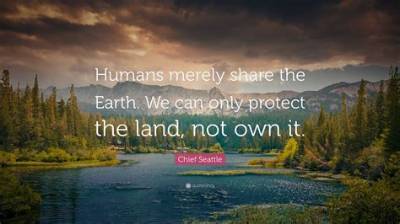 Chief Seattle: 'Humans Merely Share the Earth. We Can Only Protect the Land, Not Own It.'