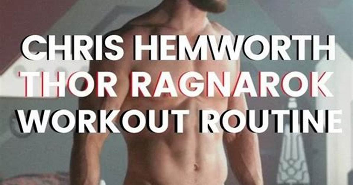 Chris Hemsworth to Thor the Superhero Workout That He and 19 Actors Had To