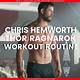 Chris Hemsworth to Thor: the Superhero Workout That He and 19 Actors Had to Endure