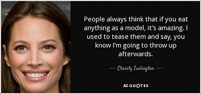 Christy Turlington: 'People Always Think That If You Eat Anything as a Model, It's Amazing. I Used to Tease Them and Say, You Know I'm Going to Throw up Afterwards.'