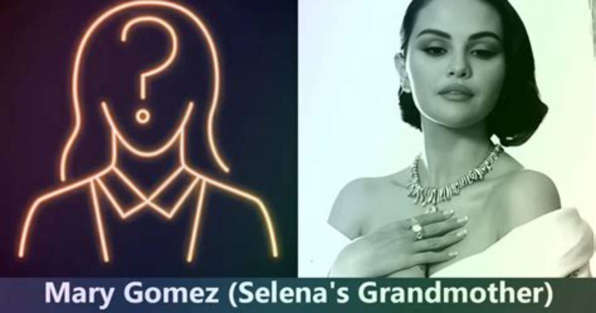 Comprehensive Guide to Selena Gomez S Grandmother S