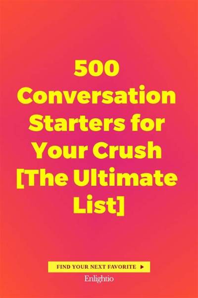 Conversation Starters to Your Crush: Breaking the Ice with Confidence