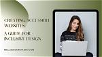 Creating an Accessible Website: a Comprehensive Guide to Inclusivity in Digital Spaces